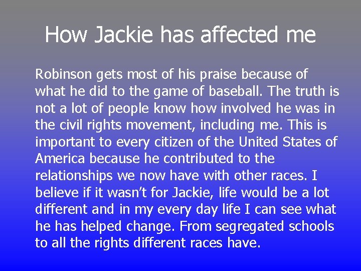 How Jackie has affected me Robinson gets most of his praise because of what