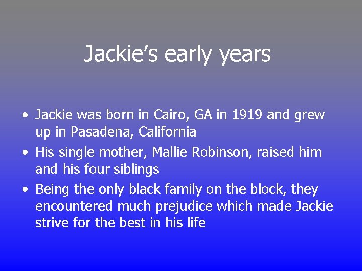 Jackie’s early years • Jackie was born in Cairo, GA in 1919 and grew