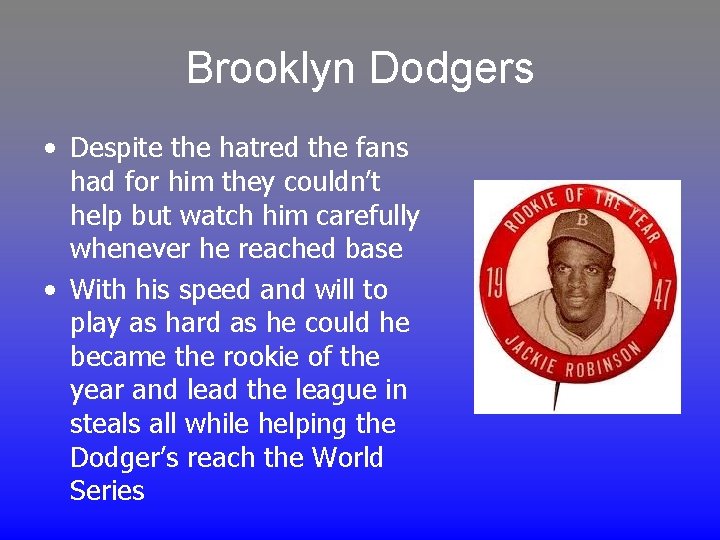 Brooklyn Dodgers • Despite the hatred the fans had for him they couldn’t help