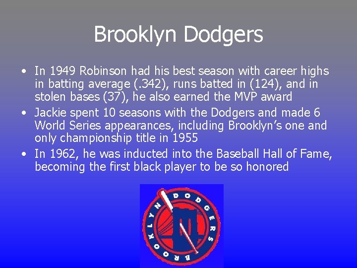 Brooklyn Dodgers • In 1949 Robinson had his best season with career highs in