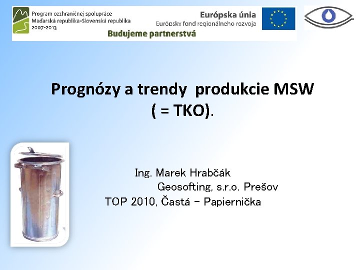Prognózy a trendy produkcie MSW ( = TKO). Ing. Marek Hrabčák Geosofting, s. r.