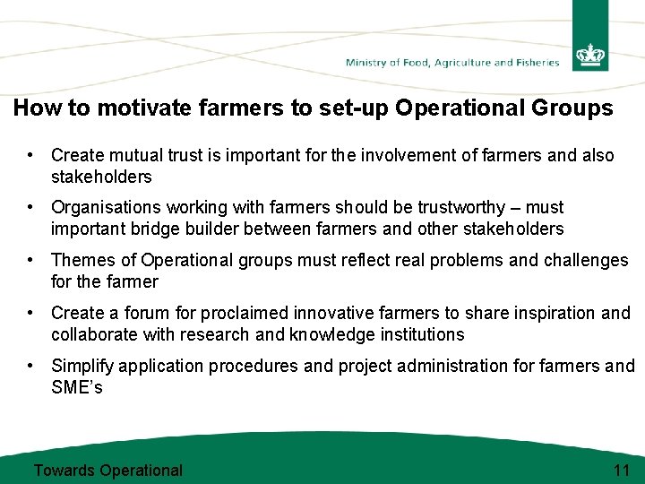 How to motivate farmers to set-up Operational Groups • Create mutual trust is important
