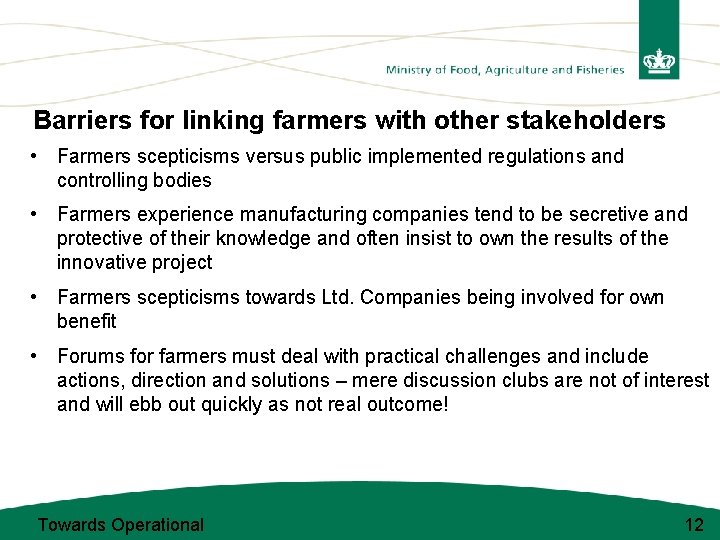 Barriers for linking farmers with other stakeholders • Farmers scepticisms versus public implemented regulations