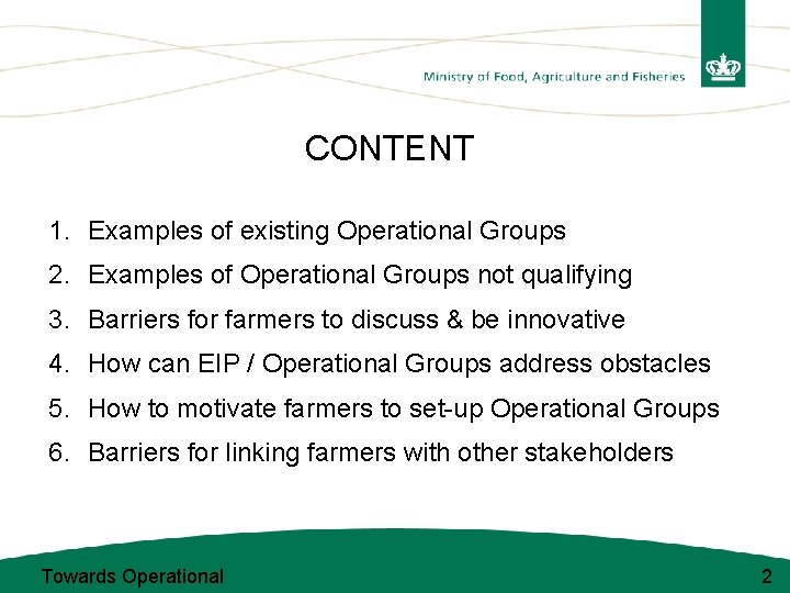 CONTENT 1. Examples of existing Operational Groups 2. Examples of Operational Groups not qualifying