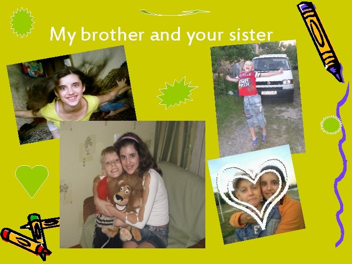 My brother and your sister 