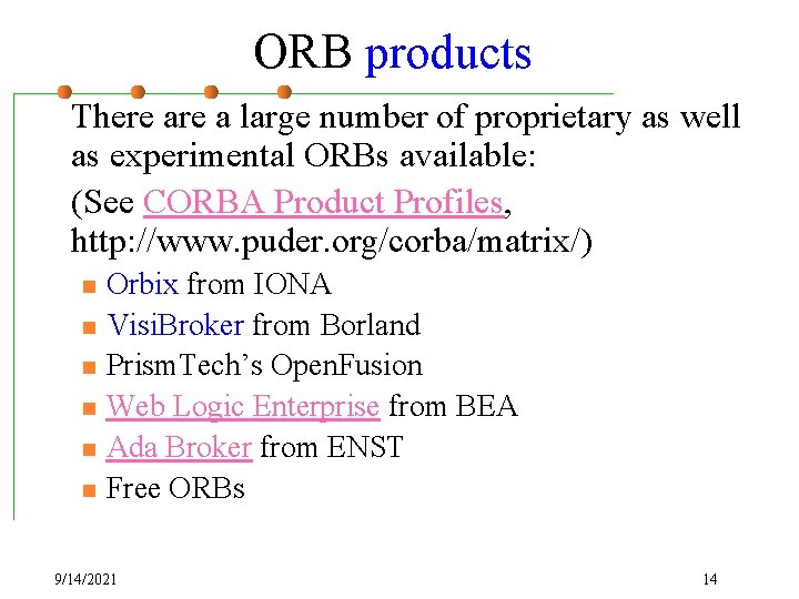 ORB products There a large number of proprietary as well as experimental ORBs available: