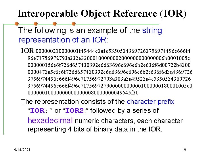 Interoperable Object Reference (IOR) The following is an example of the string representation of