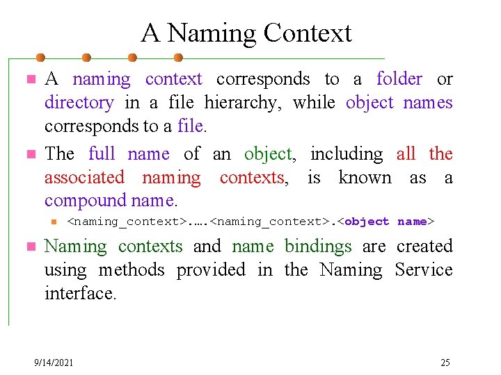 A Naming Context n n A naming context corresponds to a folder or directory