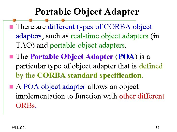 Portable Object Adapter There are different types of CORBA object adapters, such as real-time