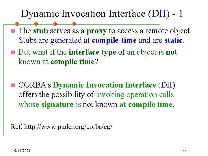 Dynamic Invocation Interface (DII) - 1 n n n The stub serves as a