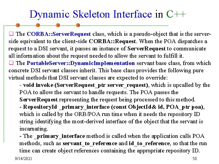 Dynamic Skeleton Interface in C++ q The CORBA: : Server. Request class, which is