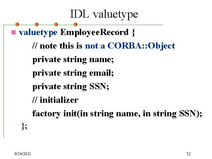 IDL valuetype n valuetype Employee. Record { // note this is not a CORBA: