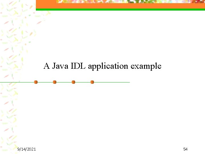 A Java IDL application example 9/14/2021 54 