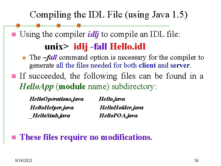 Compiling the IDL File (using Java 1. 5) n Using the compiler idlj to