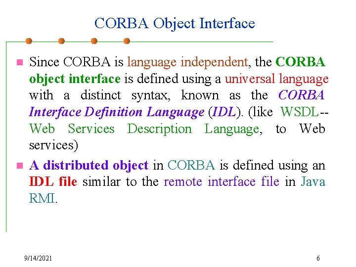 CORBA Object Interface n n Since CORBA is language independent, the CORBA object interface