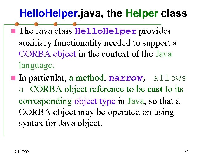 Hello. Helper. java, the Helper class The Java class Hello. Helper provides auxiliary functionality