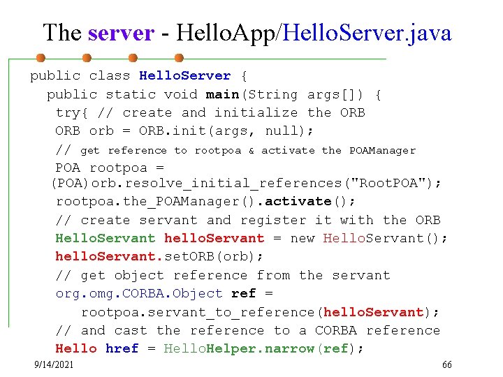 The server - Hello. App/Hello. Server. java public class Hello. Server { public static