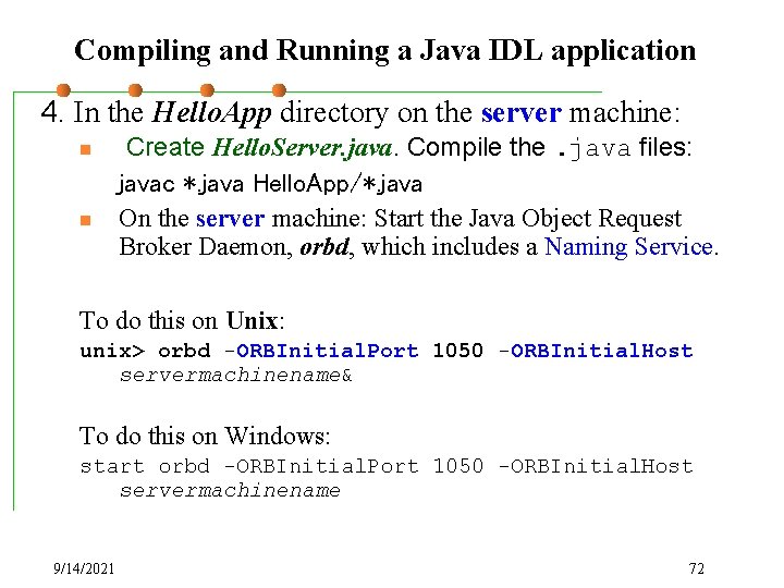 Compiling and Running a Java IDL application 4. In the Hello. App directory on