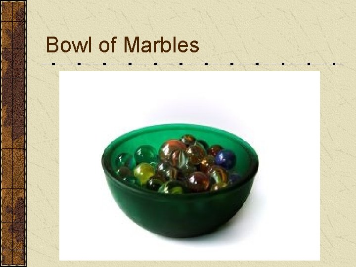 Bowl of Marbles 