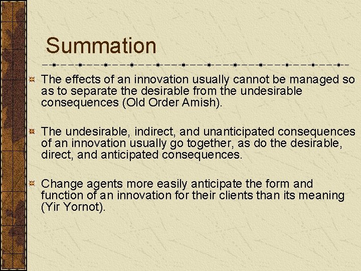Summation The effects of an innovation usually cannot be managed so as to separate