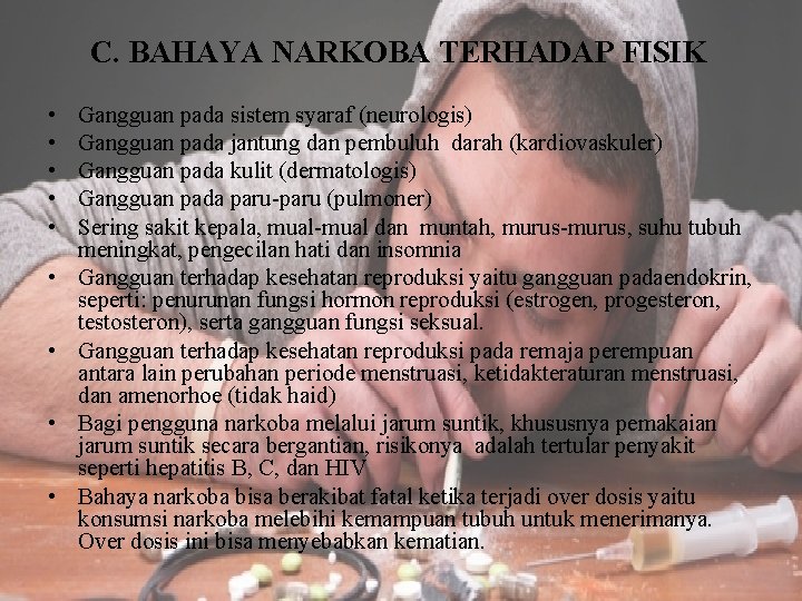 C. BAHAYA NARKOBA TERHADAP FISIK • • • Gangguan pada sistem syaraf (neurologis) Gangguan