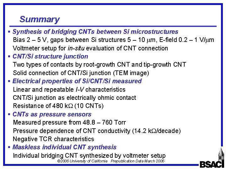 Summary § Synthesis of bridging CNTs between Si microstructures Bias 2 – 5 V,