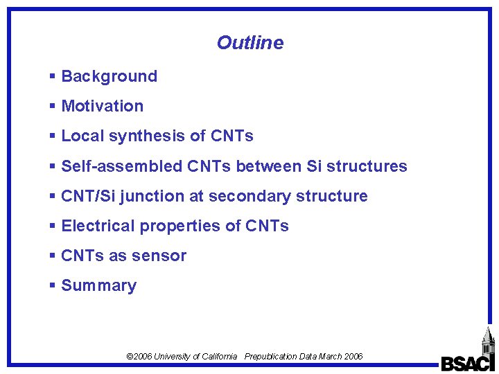 Outline § Background § Motivation § Local synthesis of CNTs § Self-assembled CNTs between