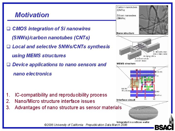 Motivation q CMOS integration of Si nanowires (SNWs)/carbon nanotubes (CNTs) q Local and selective