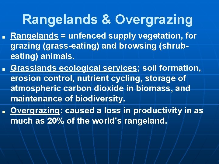 Rangelands & Overgrazing ■ ■ ■ Rangelands = unfenced supply vegetation, for grazing (grass-eating)
