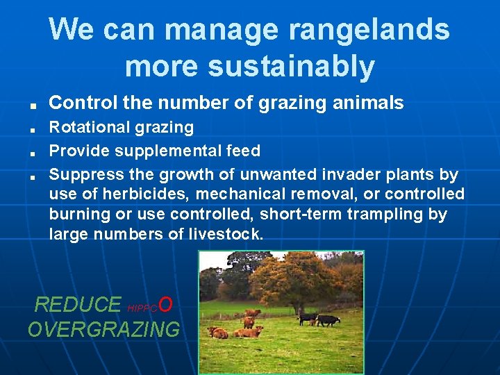 We can manage rangelands more sustainably ■ ■ Control the number of grazing animals