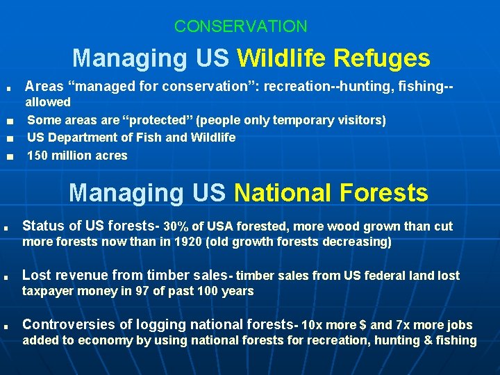 CONSERVATION Managing US Wildlife Refuges ■ Areas “managed for conservation”: recreation--hunting, fishing-- allowed ■