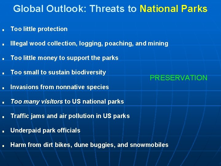 Global Outlook: Threats to National Parks ■ Too little protection ■ Illegal wood collection,
