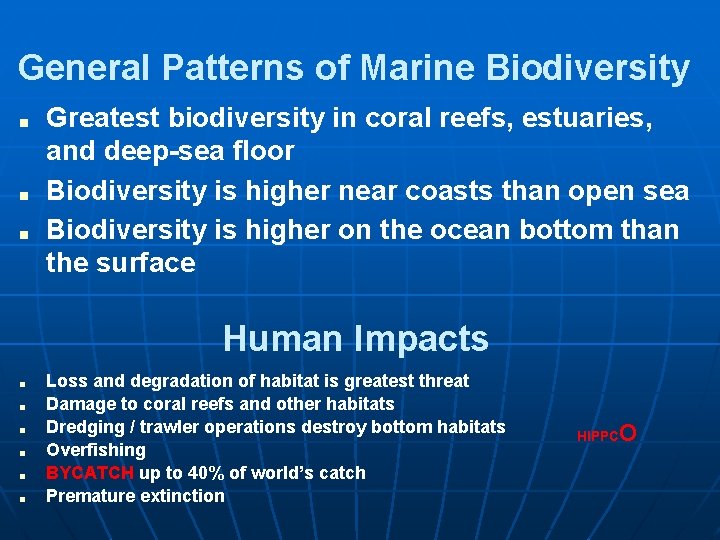 General Patterns of Marine Biodiversity ■ ■ ■ Greatest biodiversity in coral reefs, estuaries,