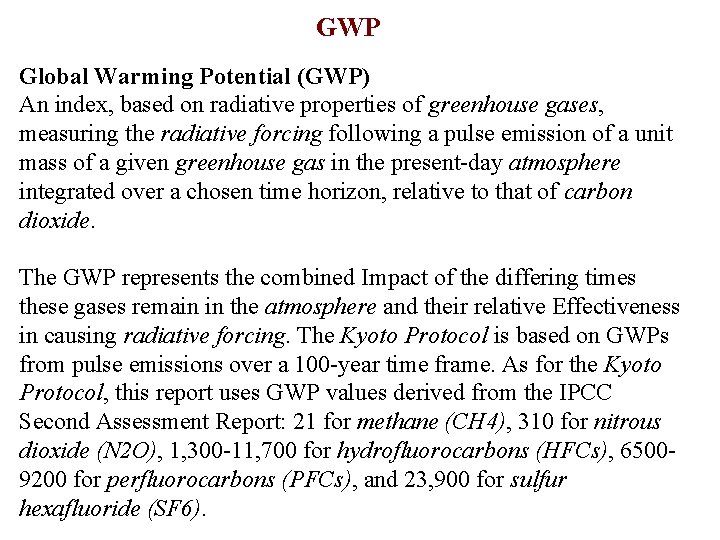 GWP Global Warming Potential (GWP) An index, based on radiative properties of greenhouse gases,