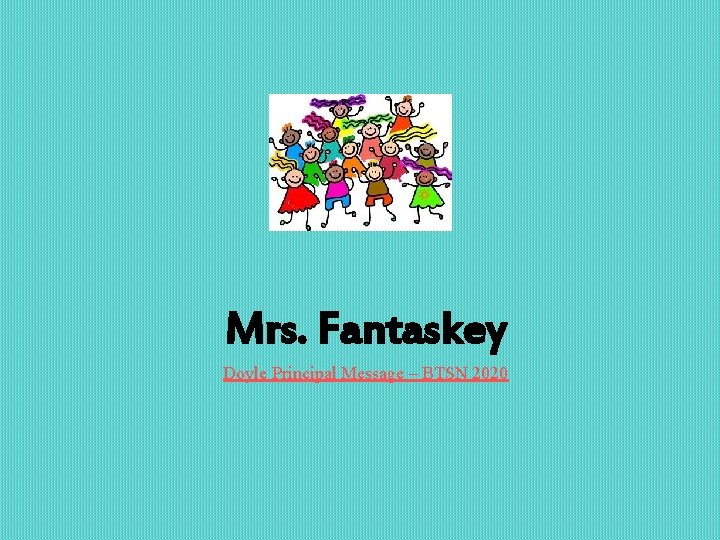 Mrs. Fantaskey Doyle Principal Message – BTSN 2020 