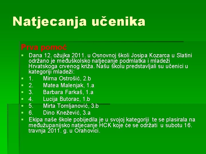 Natjecanja učenika Prva pomoć § Dana 12. ožujka 2011. u Osnovnoj školi Josipa Kozarca