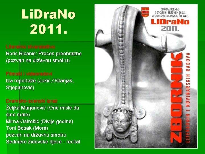 Li. Dra. No 2011. Literarno stvaralaštvo Boris Bićanić: Proces preobrazbe (pozvan na državnu smotru)