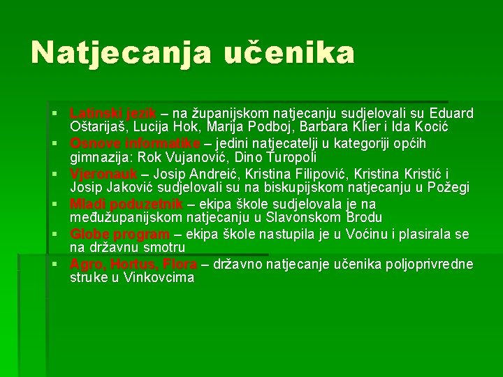 Natjecanja učenika § Latinski jezik – na županijskom natjecanju sudjelovali su Eduard Oštarijaš, Lucija
