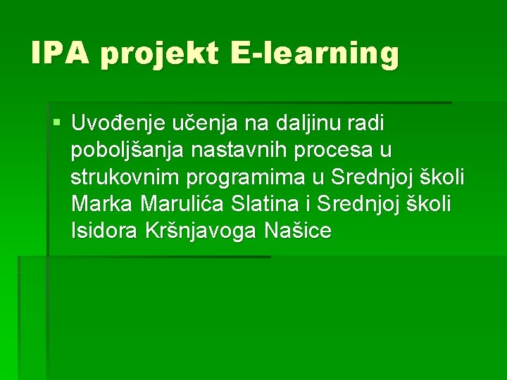 IPA projekt E-learning § Uvođenje učenja na daljinu radi poboljšanja nastavnih procesa u strukovnim