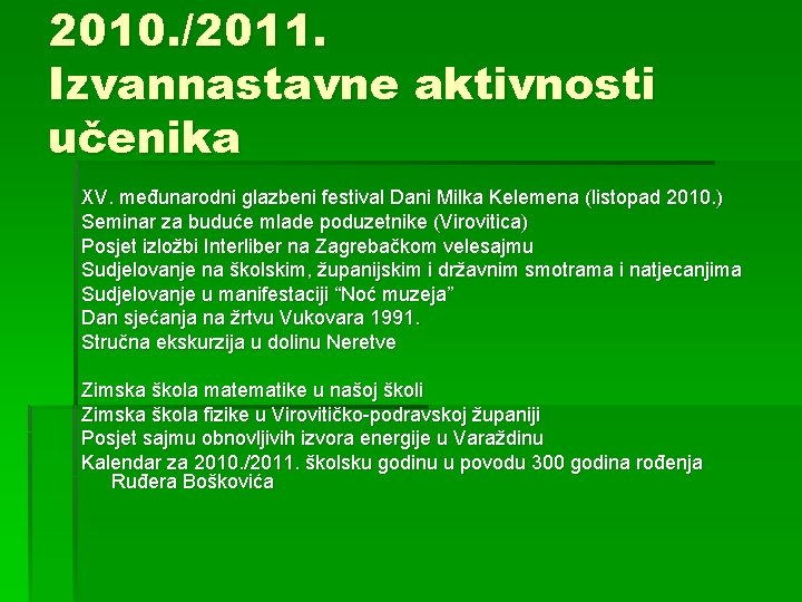 2010. /2011. Izvannastavne aktivnosti učenika XV. međunarodni glazbeni festival Dani Milka Kelemena (listopad 2010.