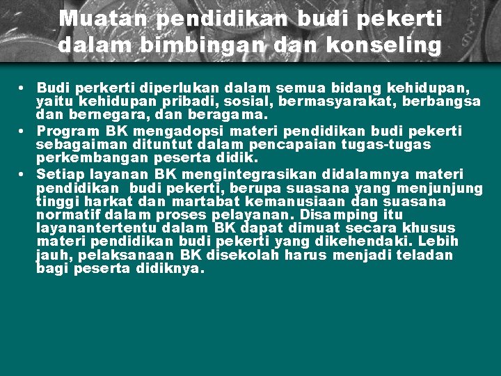 Muatan pendidikan budi pekerti dalam bimbingan dan konseling • Budi perkerti diperlukan dalam semua