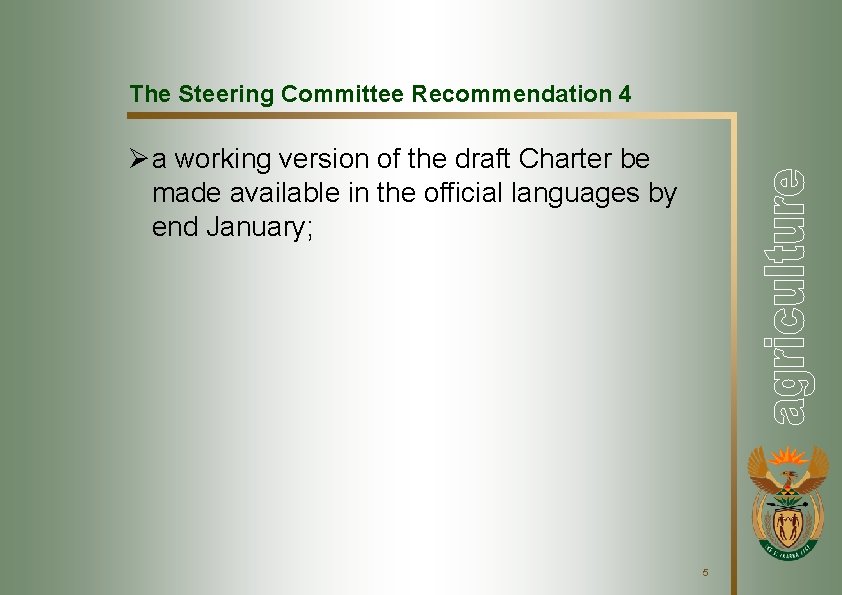 The Steering Committee Recommendation 4 Ø a working version of the draft Charter be