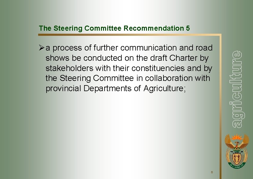 The Steering Committee Recommendation 5 Ø a process of further communication and road shows