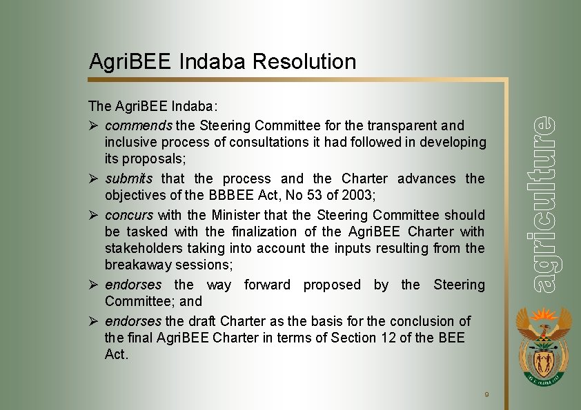 Agri. BEE Indaba Resolution The Agri. BEE Indaba: Ø commends the Steering Committee for