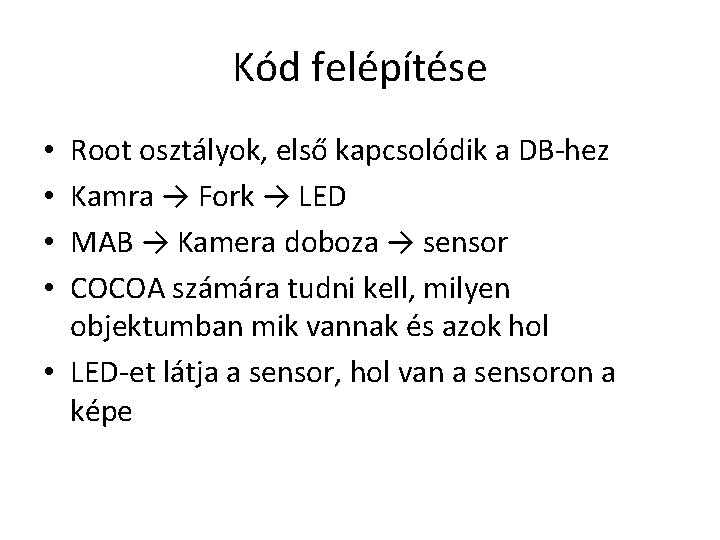 Kód felépítése Root osztályok, első kapcsolódik a DB-hez Kamra → Fork → LED MAB