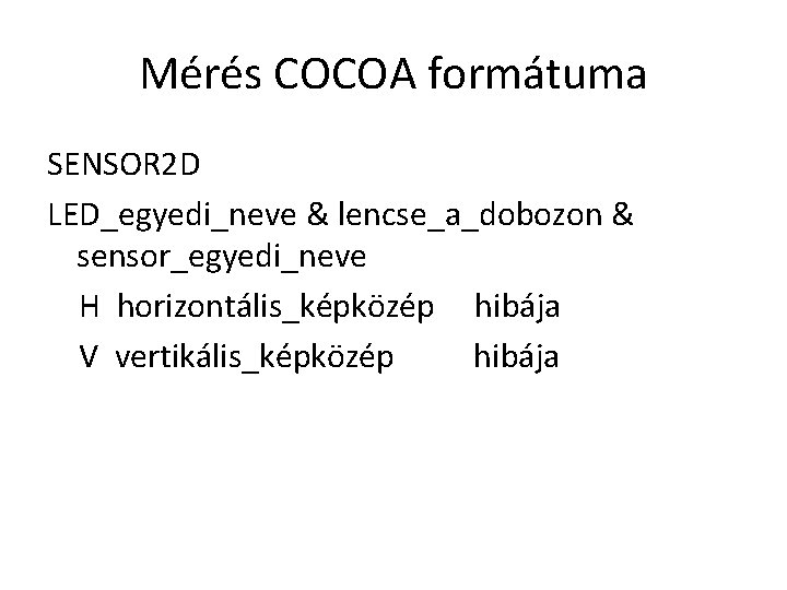 Mérés COCOA formátuma SENSOR 2 D LED_egyedi_neve & lencse_a_dobozon & sensor_egyedi_neve H horizontális_képközép hibája