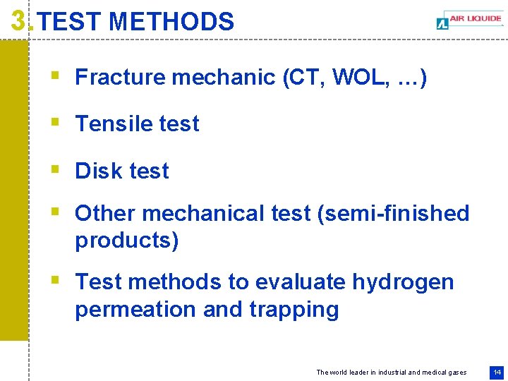 3. TEST METHODS § Fracture mechanic (CT, WOL, …) § Tensile test § Disk