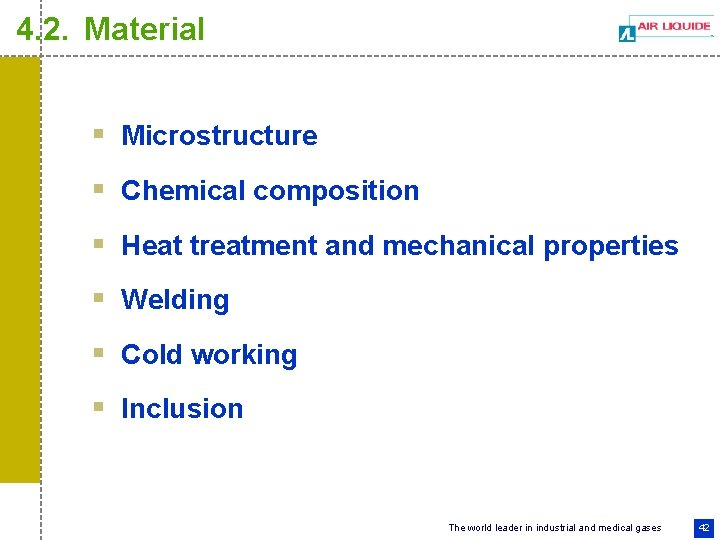 4. 2. Material § Microstructure § Chemical composition § Heat treatment and mechanical properties