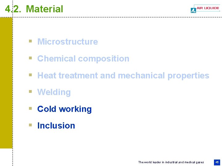 4. 2. Material § Microstructure § Chemical composition § Heat treatment and mechanical properties