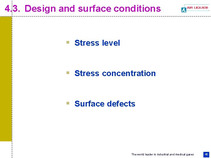 4. 3. Design and surface conditions § Stress level § Stress concentration § Surface